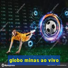 globo minas ao vivo